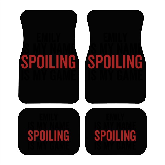 Emily is My Name Spoiling is My Game Car Mats