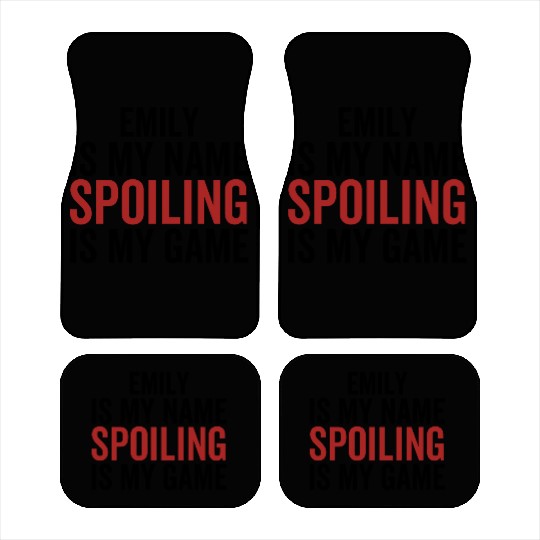Emily is My Name Spoiling is My Game Car Mats