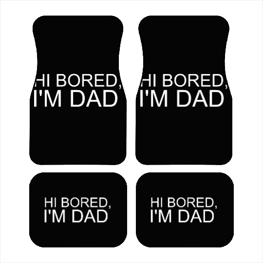 Hi Bored I m Dad Car Mats