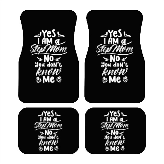 Yes I Am A Stepmom No You Don't Know Me Girl Boy Car Mats