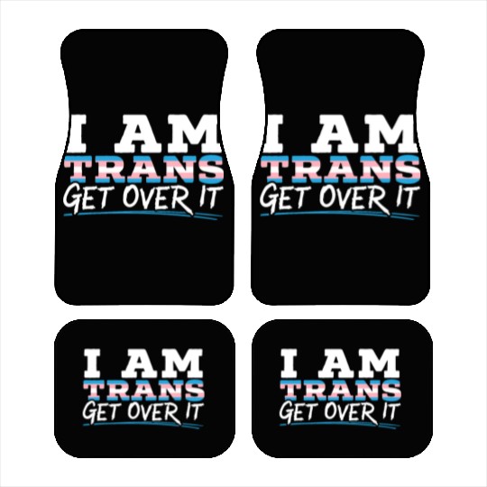 I Am Trans Get Over It LGBTQ Pride Transgender Car Mats