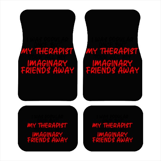 My Therapist Took All My Imaginary Friends Away 3 Car Mats