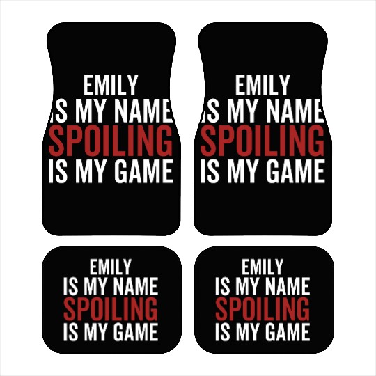 Emily is My Name Spoiling is My Game Car Mats