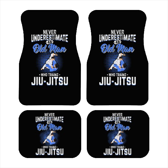 Never Underestimate An Old Man Jiu Jitsu BJJ Jiu-J Car Mats