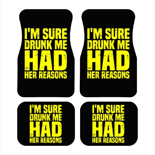 I'm Sure Drunk Me Had Her Reasons 7 Car Mats