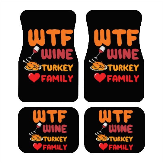 What The Wine Turkey Family Funny Thanksgiving Car Mats
