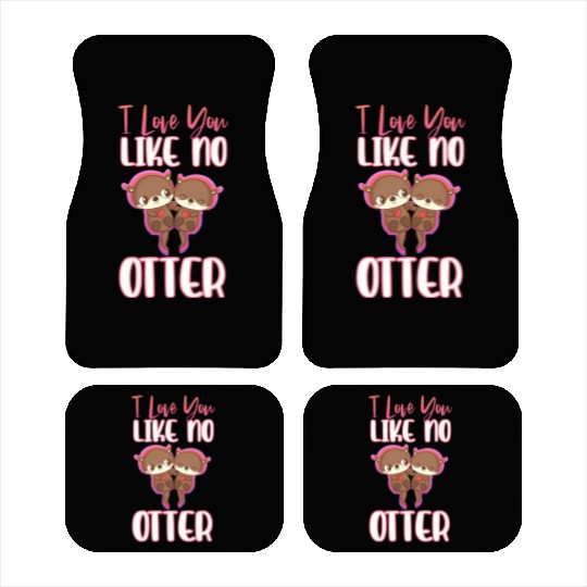 I Love You Like No Otter Car Mats