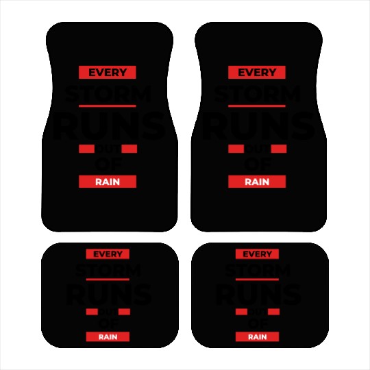 Every storm runs out of the rain Car Mats