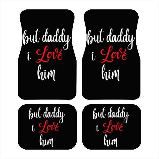 but daddy i love him Car Mats