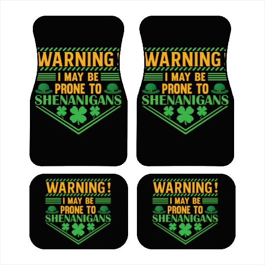 WARNING! I MAY BE PRONE TO SHENANIGANS Car Mats