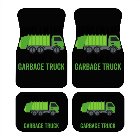 Sorry I'm Late I Saw a Garbage Truck Car Mats