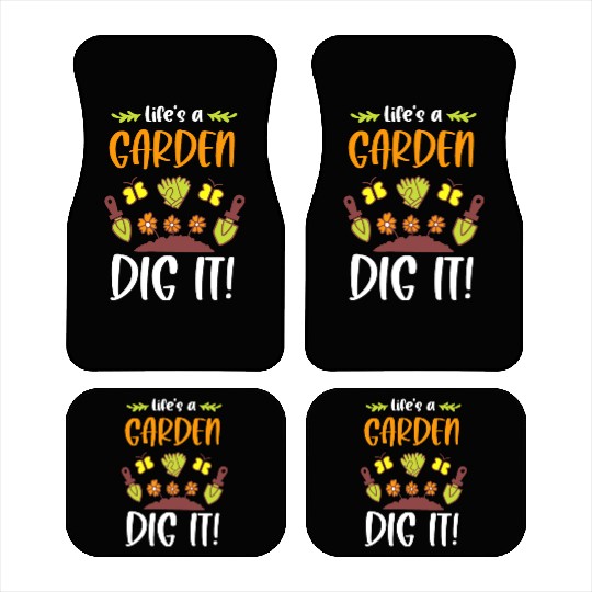 Funny Gardeners Life's A Garden Dig It Gardening Car Mats