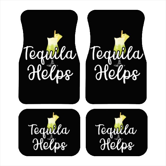Tequila Helps Funny Womens Drinking Mom Tequila Car Mats