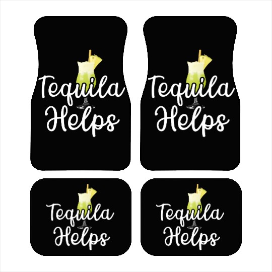 Tequila Helps Funny Womens Drinking Mom Tequila Car Mats
