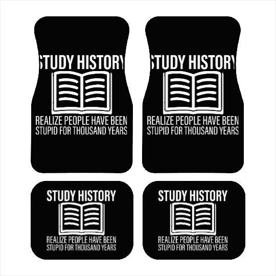 Realize People Have Been Stupid For 1000 Of Years4 Car Mats