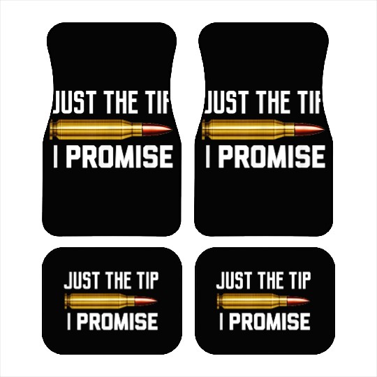 Just The Tip I Promise Car Mats | Gun Lover Car Mats