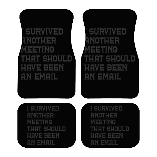 I survived another meeting that should have been Car Mats