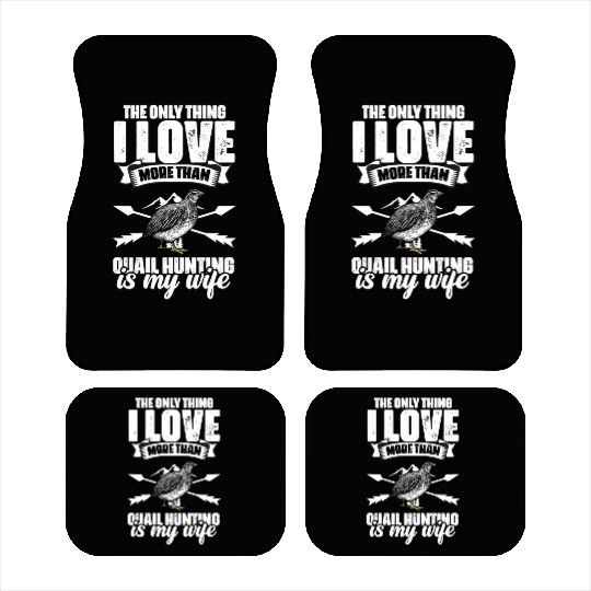 The Only Thing I Love Funny Quail Hunting For A Car Mats