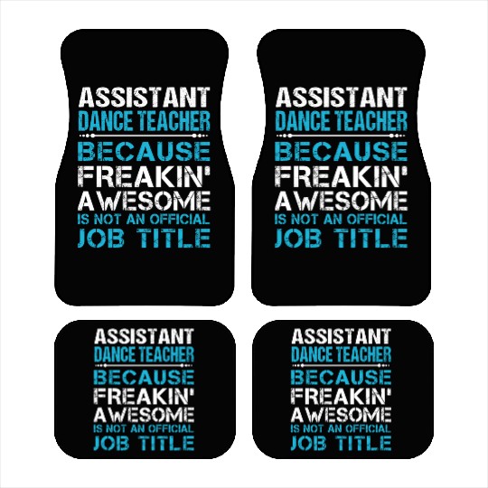 Assistant Dance Teacher Car Mats - Freaking Awesome
