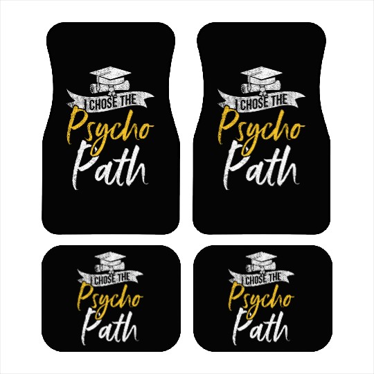 I Chose Psycho Path Funny Psychology Graduation Car Mats