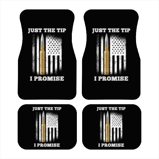 Just The Tip I Promise Gun Lovers Veteran Us Flag Car Mats