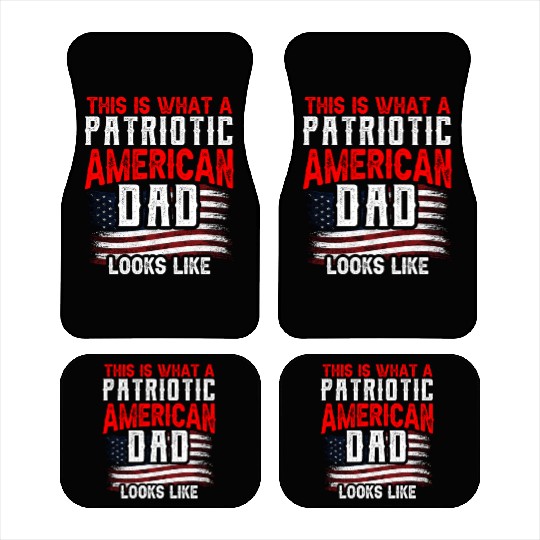 This Is What A Patriotic American Dad Looks Like Car Mats