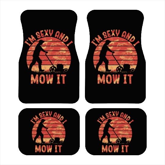 I'm Sexy and I Mow It Lawn Mowing Gardening Lover Car Mats