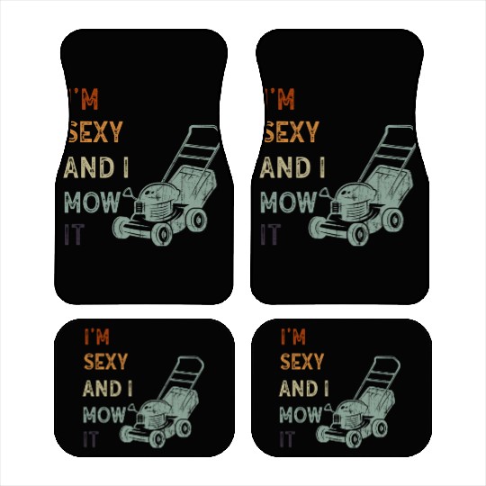 I'm Sexy and I Mow It Lawn Mowing Gardening Lover Car Mats