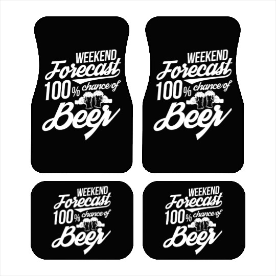 Weekend Forecast 100% Chance of Beer Car Mats