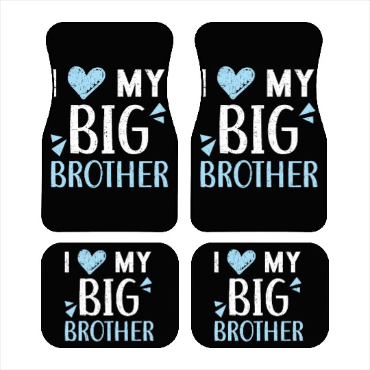 I Love My Big Brother Best Bro Ever Brotherhood Car Mats