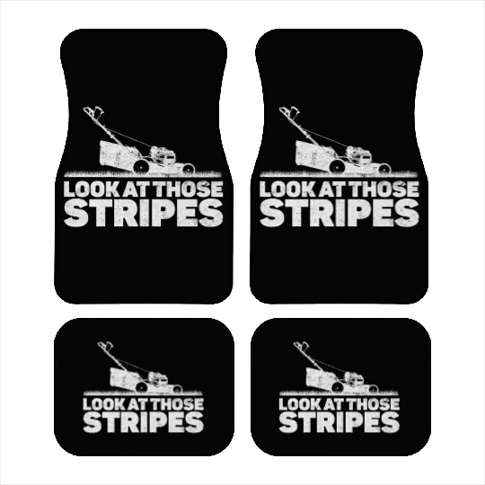 Look At Those Stripes - Lawn Mowing Funny Dad Lawn Car Mats