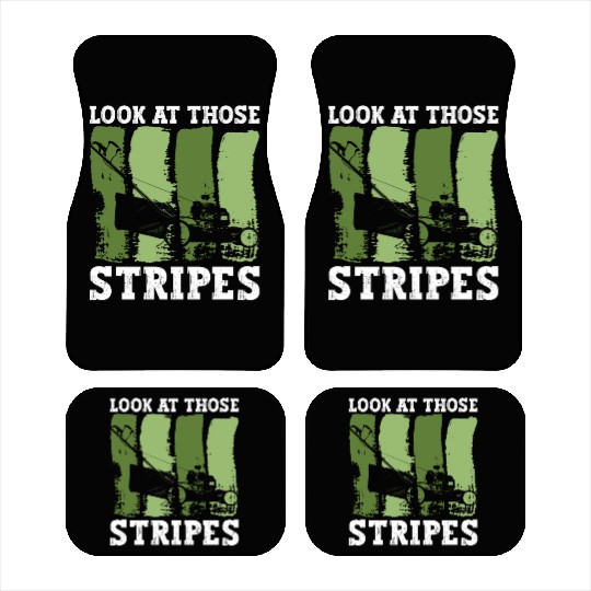 Look At Those Stripes - Lawn Mowing Funny Dad Lawn Car Mats