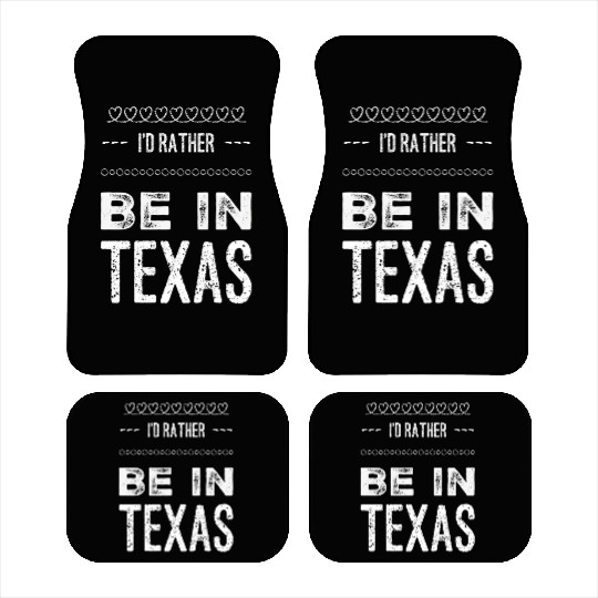 I love Texas . I'd rather be in Texas. Cute Vacay Car Mats