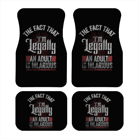 18th Birthday, I'm Legally An Adult Is Hilarious. Car Mats