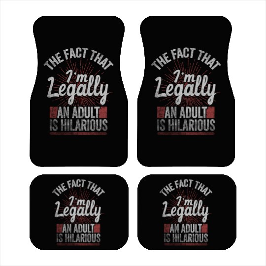 18th Birthday, I'm Legally An Adult Is Hilarious. Car Mats