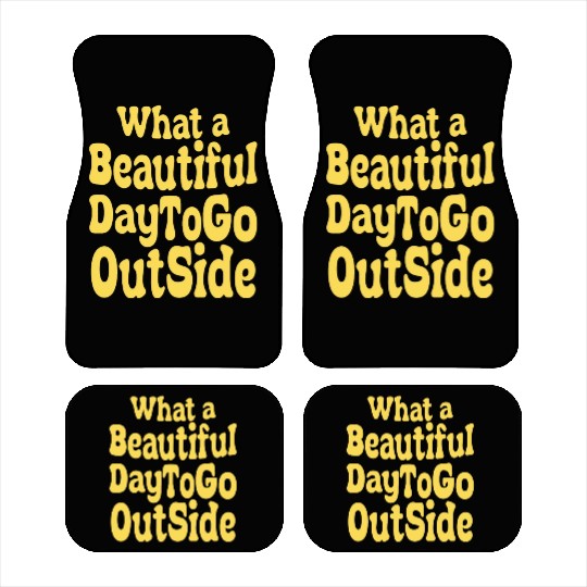 what a beautiful day to go outside Tiktok inspierd Car Mats