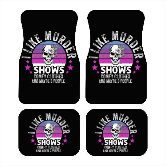 I Like Murder Shows Comfy Clothes And 3 People Car Mats