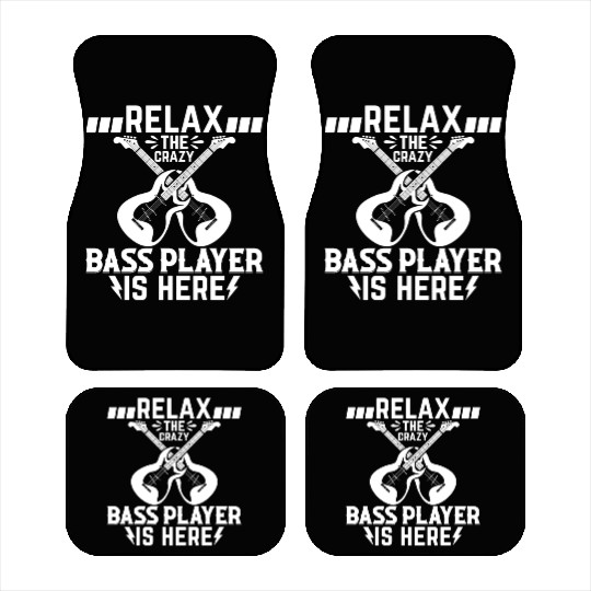 Relax The Crazy Bass Player Is Here - Guitarist Ba Car Mats