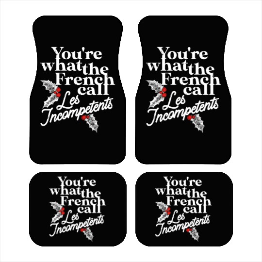 You're What The French Call Les Incompetents Car Mats