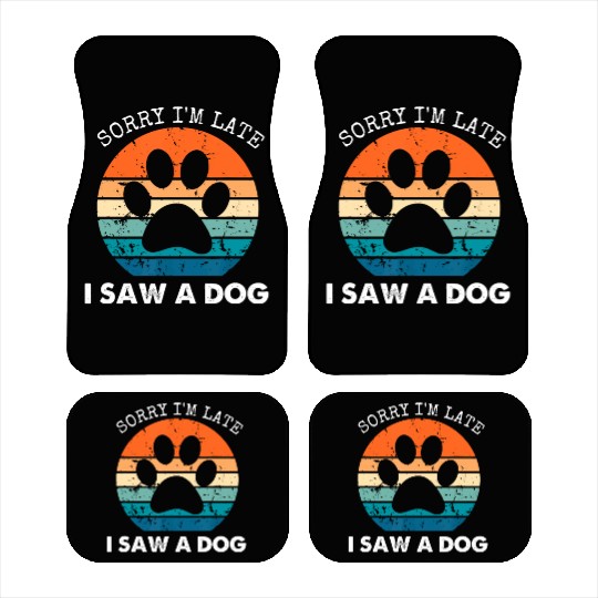 Retro Vintage Sorry I'm Late I Saw A Dog Dogs Love Car Mats