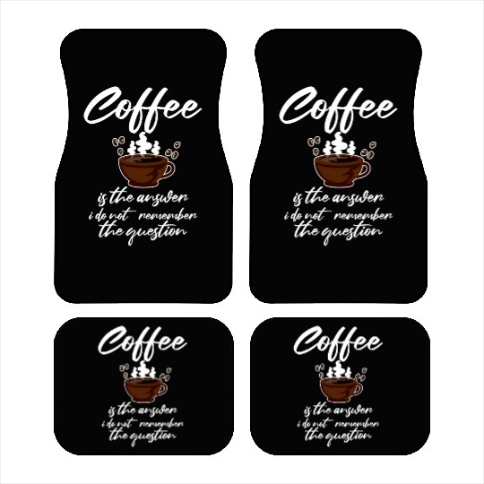 Coffee Is The Answer I Dont Remember The Question2 Car Mats