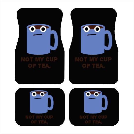 Not My Cup Of Tea. Coffee Mug, Cup Pun Car Mats
