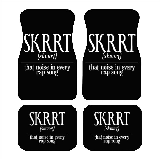 Skrrt That Noise In Every Rap Song Car Mats