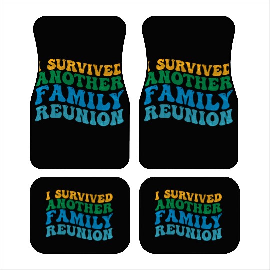 I survived Another Family Reunion Family Gathering Car Mats