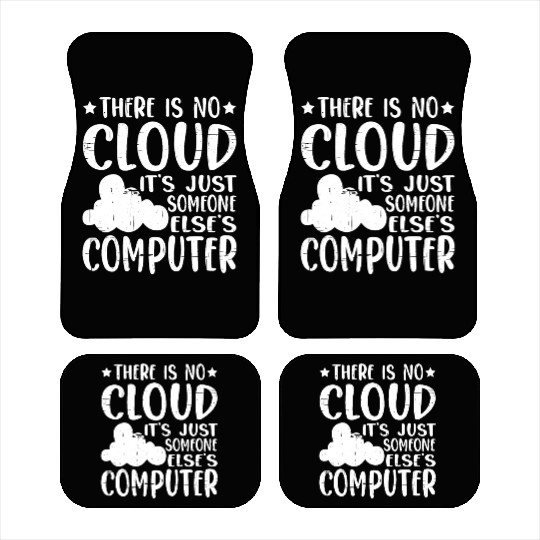There Is No Cloud, It's Just Someone's Computer 14 Car Mats