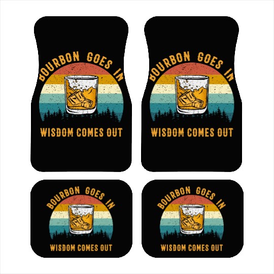 Bourbon Goes In Wisdom Comes Out Car Mats