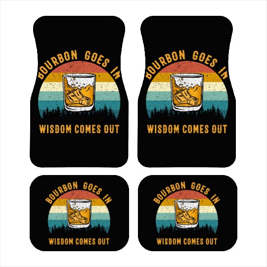 Bourbon Goes In Wisdom Comes Out Car Mats