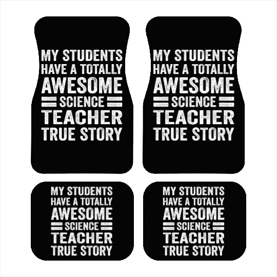 My Students Have A Totally Awesome Science Teacher Car Mats