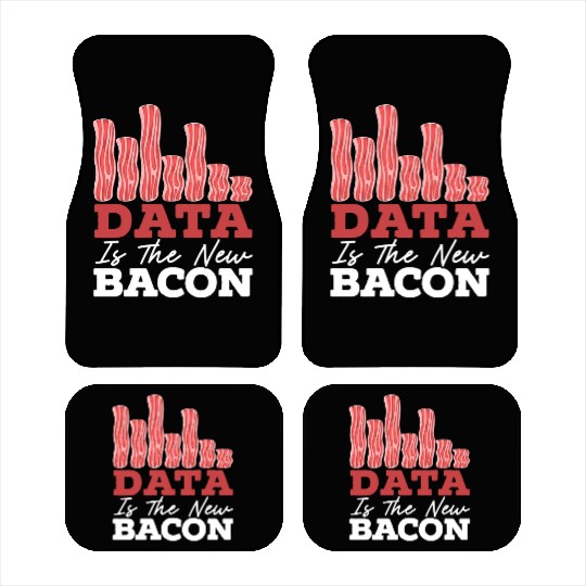Data Is The New Bacon Data Scientist Data Science Car Mats