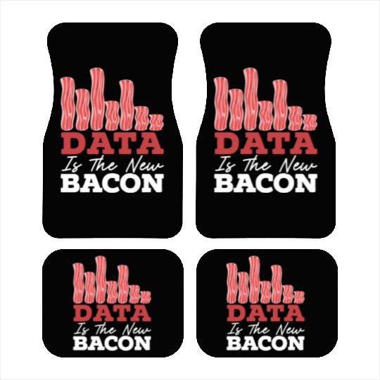 Data Is The New Bacon Data Scientist Data Science Car Mats